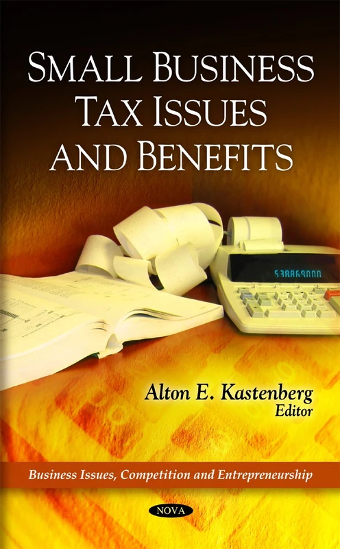 Small Business Tax Issues & Benefits (Business Issues, Competition & Entrepreneurship Series) (Business Issues, Competition Anad Entrepreneurship)
