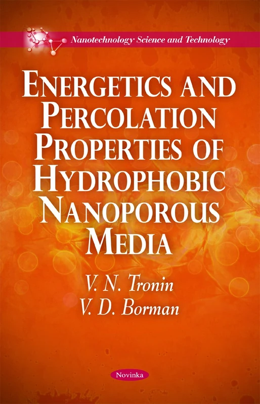 Energetics & Percolation Properties of Hydrophobic Nanoporous Media (Nanotechnology Science & Technology Series)