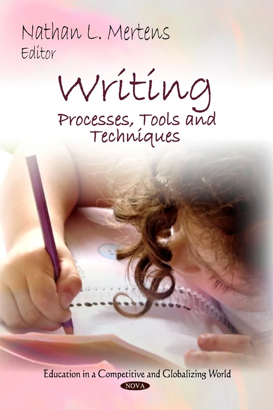 Writing: Processes, Tools & Techniques (Education in a Competitive and Globalizing World)