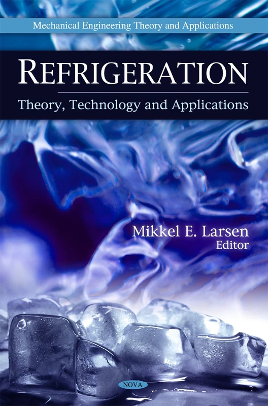 Refrigeration: Theory, Technology & Applications (Mechanical Engineering Theory and Applications)