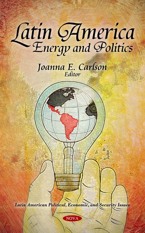 Latin America: Energy & Politics (Latin American Political, Economic, and Security Issues)