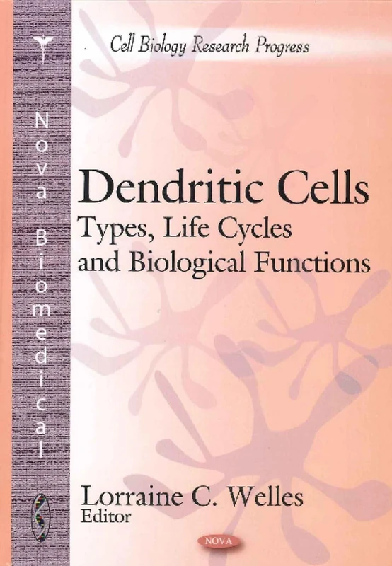 Dendritic Cells: Types, Life Cycles & Biological Functions (Cell Biology Research Progress)