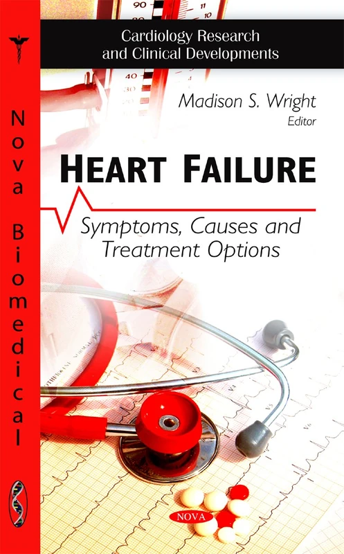 Heart Failure: Symptoms, Causes & Treatment Options (Cardiovascular Research and Clinical Developments)