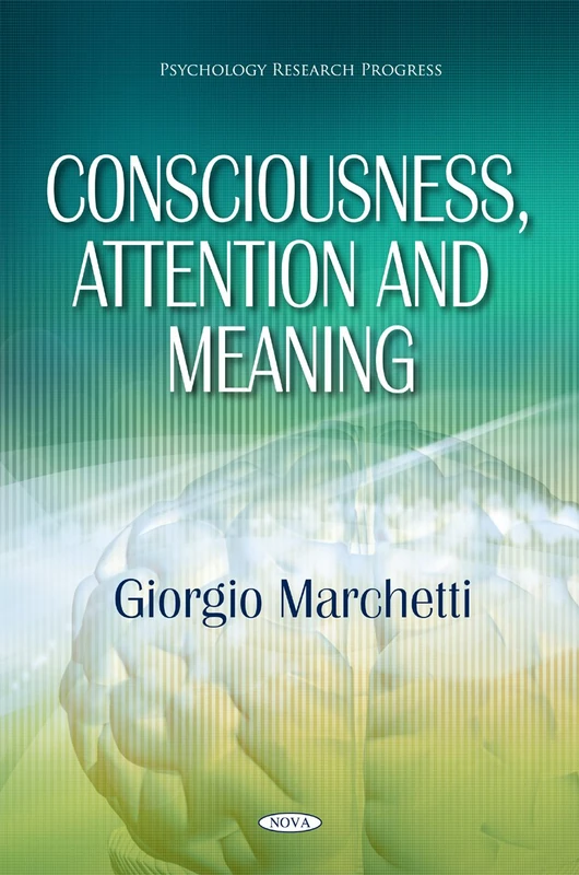 Consciousness, Attention & Meaning (Psychology Research Progress Series)