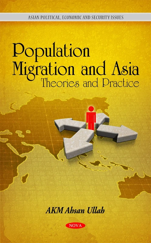 Population Migration & Asia: Theories & Practice (Asian Political, Economic and Security Issues)