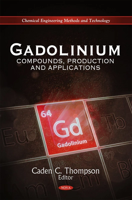 Gadolinium: Compounds, Production & Applications Book