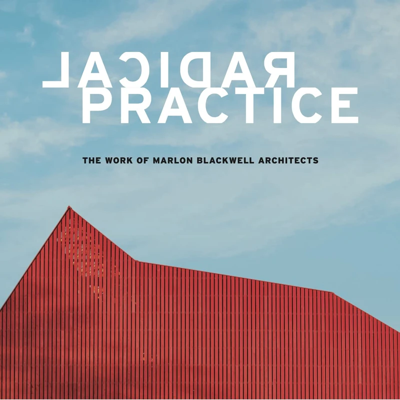 Radical Practice: The Work of Marlon Blackwell Architects - Image 1
