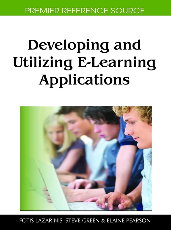 Developing and Utilizing E-Learning Applications (Premier Reference Source)