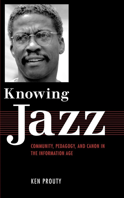 Knowing Jazz: Community, Pedagogy, and Canon in the Information Age (American Made Music Series)