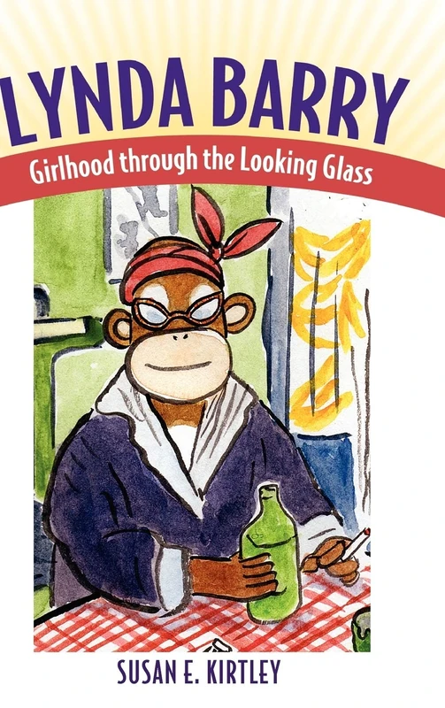 Lynda Barry: Girlhood Through the Looking Glass (Great Comics Artists Series)