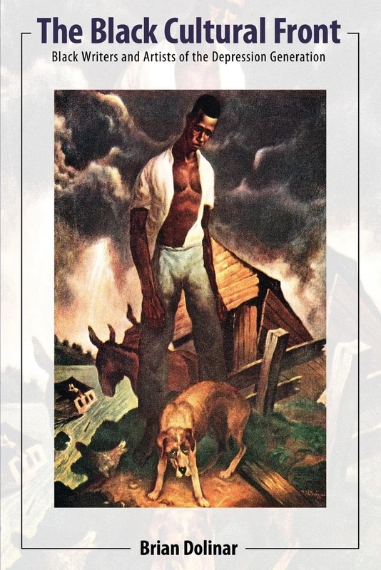 The Black Cultural Front: Black Writers and Artists of the Depression Generation (Margaret Walker Alexander Series in African American Studies)