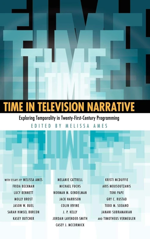 Time in Television Narrative: Exploring Temporality in Twenty-First-Century Programming