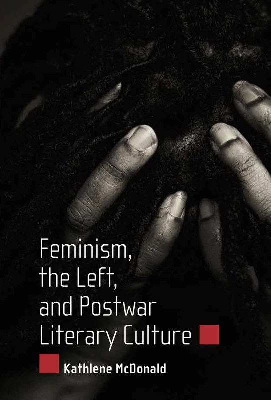 Feminism the Left and Postwar Literary Culture