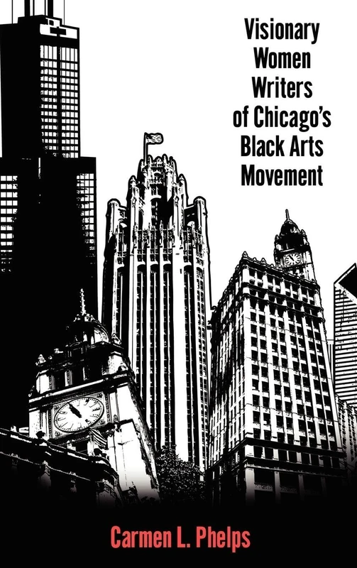 Visionary Women Writers of Chicago's Black Arts Movement (Margaret Walker Alexander Series in African American Studies)