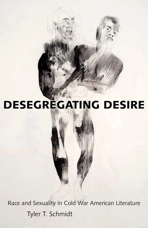 Desegregating Desire: Race and Sexuality in Cold War American Literature