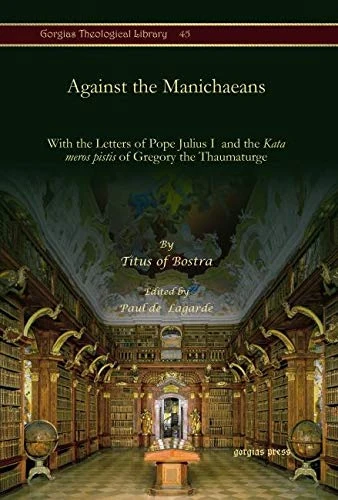 Against the Manichaeans - Gorgias Theological Library Book