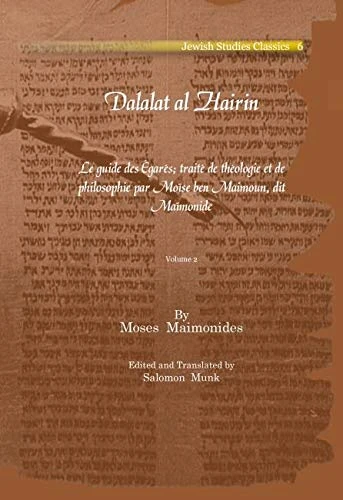 Dalalat al Hairin (Vol 2): Le guide des Égarés; traité de théologie et de philosophie par Moïse ben Maimoun, dit Maïmonide: 6 (Kiraz Jewish Studies Archive)