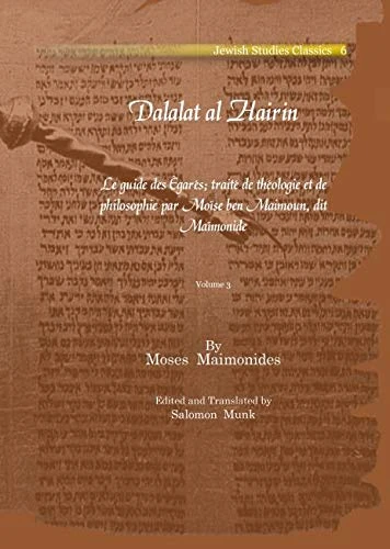 Dalalat al Hairin (Vol 3): Le guide des Égarés; traité de théologie et de philosophie par Moïse ben Maimoun, dit Maïmonide: 6 (Kiraz Jewish Studies Archive)