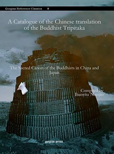 A Catalogue of the Chinese translation of the Buddhist Tripitaka: The Sacred Canon of the Buddhists in China and Japan: 9 (Kiraz References Archive)