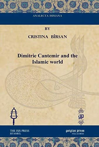 Dimitrie Cantemir and the Islamic world (Analecta Isisiana: Ottoman and Turkish Studies)