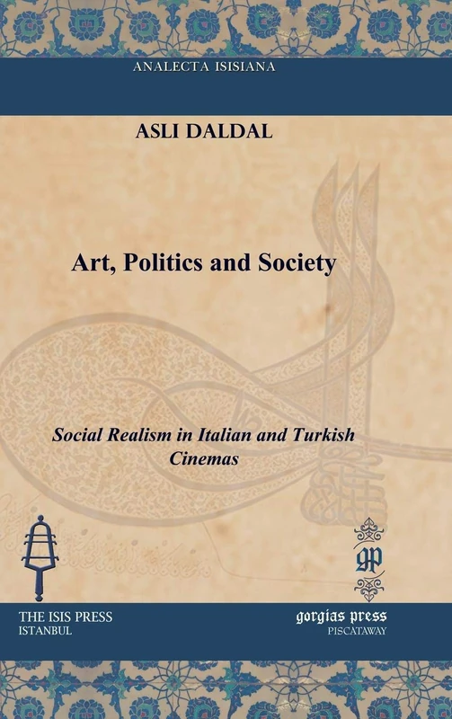 Art, Politics and Society: Social Realism in Italian and Turkish Cinemas (Analecta Isisiana: Ottoman and Turkish Studies) - Image 1