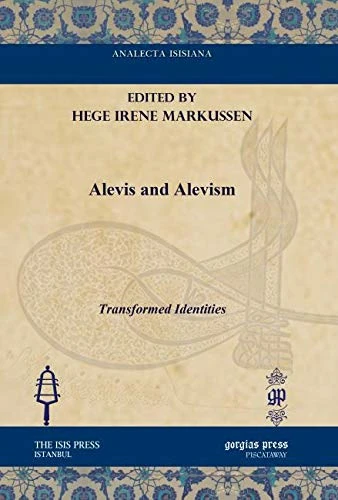 Alevis and Alevism: Transformed Identities (Analecta Isisiana: Ottoman and Turkish Studies)