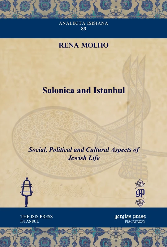 Salonica and Istanbul: Social, Political and Cultural Aspects of Jewish Life: 83 (Analecta Isisiana: Ottoman and Turkish Studies)