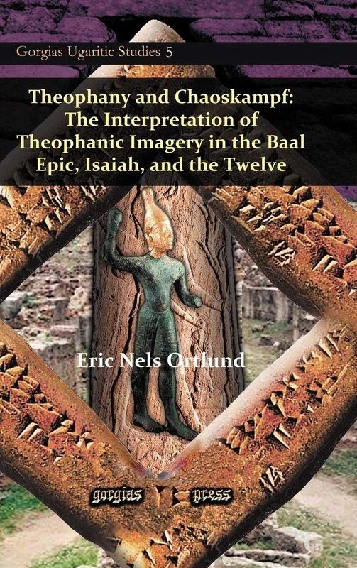 Gorgias Press - Theophany and Chaoskampf: Ugaritic Studies 5