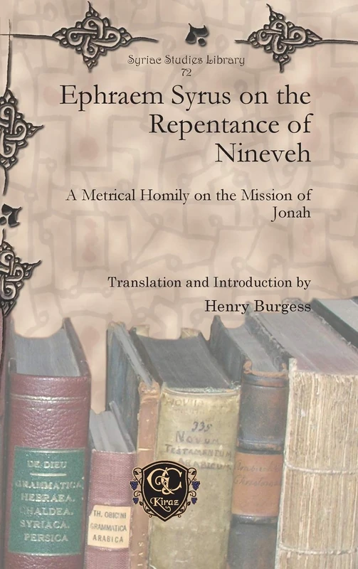 Ephraem Syrus on the Repentance of Nineveh: A Metrical Homily on the Mission of Jonah: 72 (Syriac Studies Library)