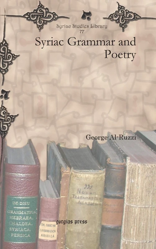 Syriac Grammar and Poetry: 77 (Syriac Studies Library)