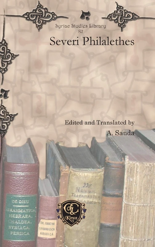 Severi Philalethes: 82 (Syriac Studies Library)