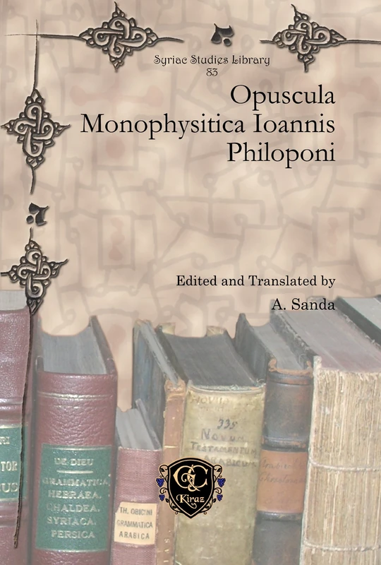 Opuscula Monophysitica Ioannis Philoponi: 83 (Syriac Studies Library)