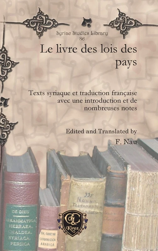 Le livre des lois des pays: Texts syriaque et traduction française avec une introduction et de nombreuses notes: 86 (Syriac Studies Library)
