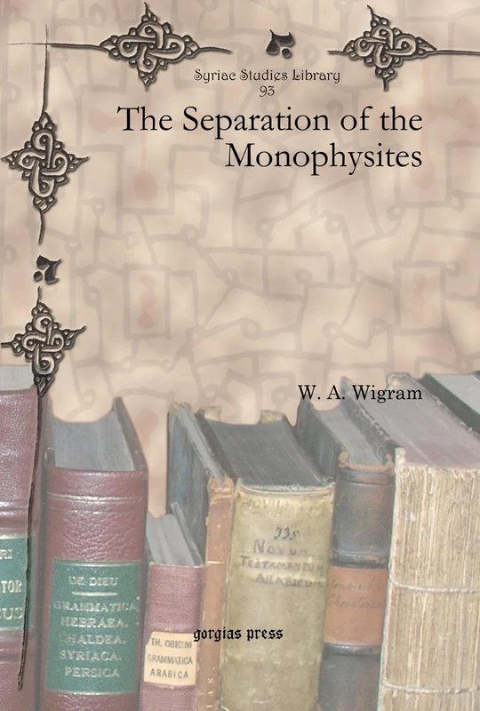 The Separation of the Monophysites: 93 (Syriac Studies Library)