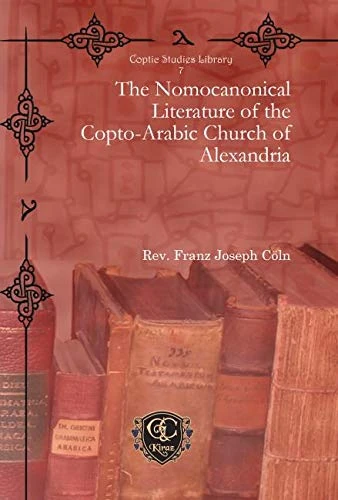 The Nomocanonical Literature of the Copto-Arabic Church of Alexandria: 7 (Coptic Studies Library)