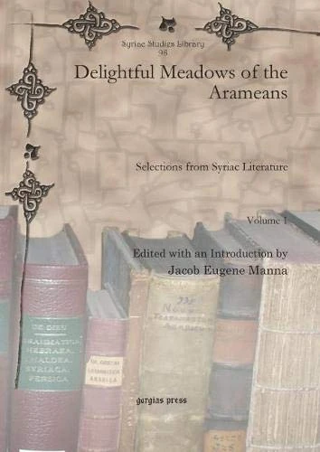Delightful Meadows of the Arameans (Vol 1-2): Selections from Syriac Literature (Syriac Studies Library)