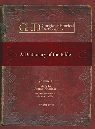 A Dictionary of the Bible (vol 4): Dealing with its Language, Literature, and Contents, Including the Biblical Theology: 22 (Kiraz Historical Dictionaries Archive)
