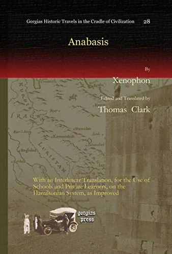 Anabasis: With an Interlinear Translation, for the Use of Schools and Private Learners, on the Hamiltonian System, as Improved: 28 (Kiraz Historic Travels Archive)