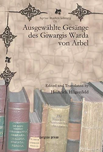 Ausgewählte Gesänge des Giwargis Warda von Arbel: 131 (Syriac Studies Library)