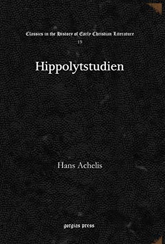 Hippolytstudien: 19 (Classics in the History of Early Christian Literature)
