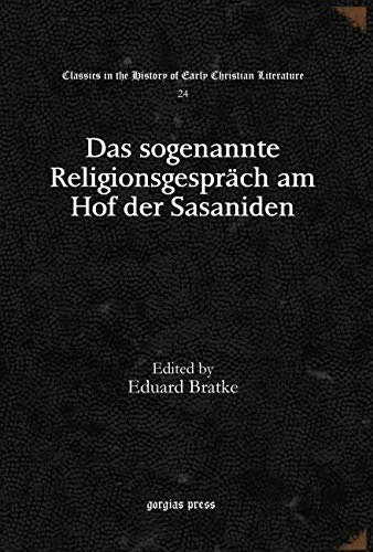 Gorgias Press - Das sogenannte Religionsgesprach am Hof der Sasaniden 24