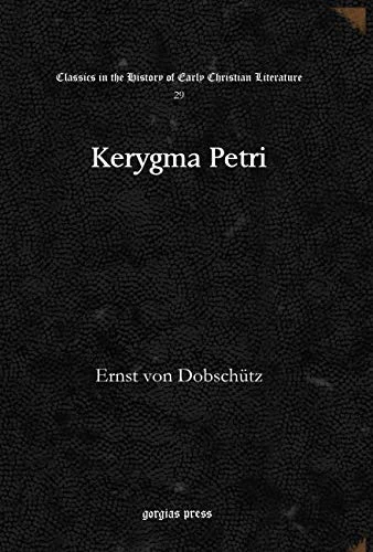 Kerygma Petri: 29 (Classics in the History of Early Christian Literature)