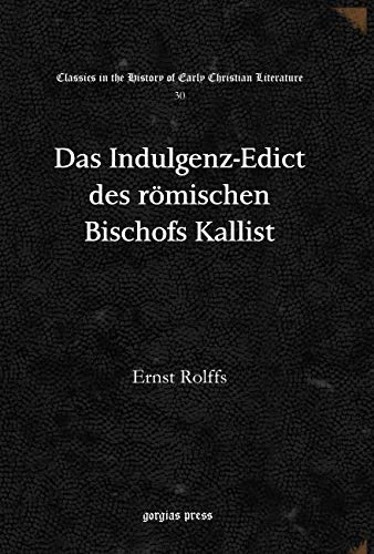 Das Indulgenz-Edict des römischen Bischofs Kallist: 30 (Classics in the History of Early Christian Literature)
