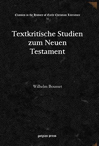 Textkritische Studien zum Neuen Testament: 31 (Classics in the History of Early Christian Literature)