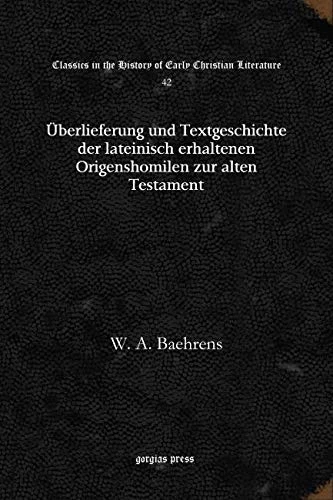 Überlieferung und Textgeschichte der lateinisch erhaltenen Origenshomilen zur alten Testament: 42 (Classics in the History of Early Christian Literature)