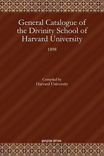 General Catalogue of the Divinity School of Harvard University: 1898