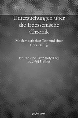 Untersuchungen uber die Edessenische Chronik: Mit dem syrischen Text und einer Übersetzung