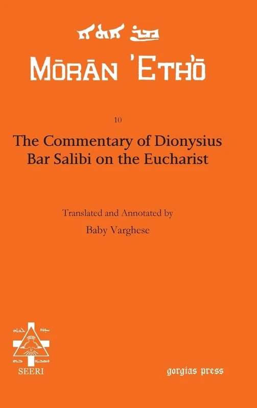 The Commentary of Dionysius Bar Salibi on the Eucharist: 10 (Moran Etho)