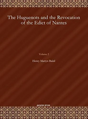 The Huguenots and the Revocation of the Edict of Nantes (Vol 2)