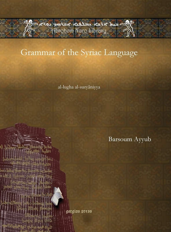 Grammar of the Syriac Language: al-lugha al-suryāniyya: 9 (Abrohom Nuro Library)